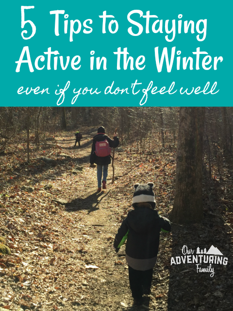 I spent a lot of the winter sick with one illness after another. Despite feeling crummy I found these 5 tips to staying active in the winter helpful. Find them at ouradventuringfamily.com.