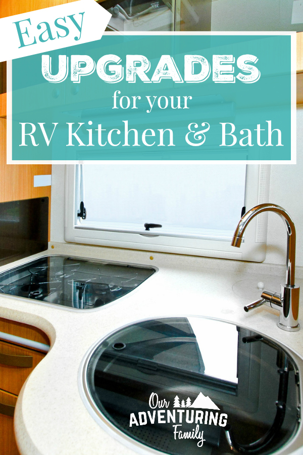 Looking to take your camping to the next level? Here's some easy upgrades for your RV kitchen and bath that make RV life just a bit easier. Read all about them at ouradventuringfamily.com.