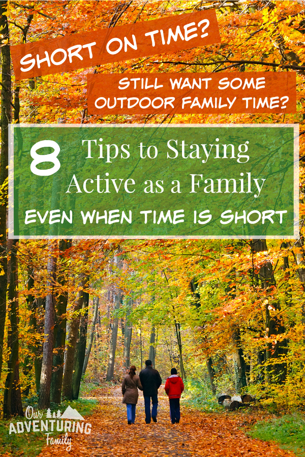 Our lives seem to be getting busier instead of calmer, but we still value our family time. Here's 8 tips for staying active as a family when time is short. Read them at ouradventuringfamily.com. 
