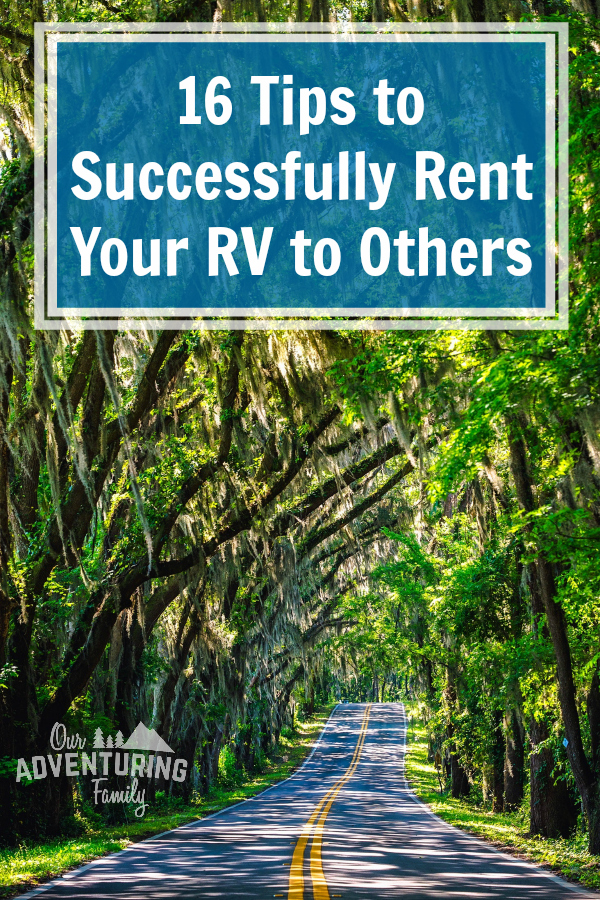 We rented our RV through RVShare and Outdoorsy this year and learned a lot. Here's 16 tips to a successful RV renting experience if you want to give it a try. Find them at ouradventuringfamily.com.