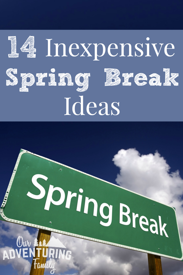 Want to do something fun for spring break without spending an arm and a leg? Here’s 14 inexpensive spring break ideas you can do close to home. Find them at ouradventuringfamily.com. 