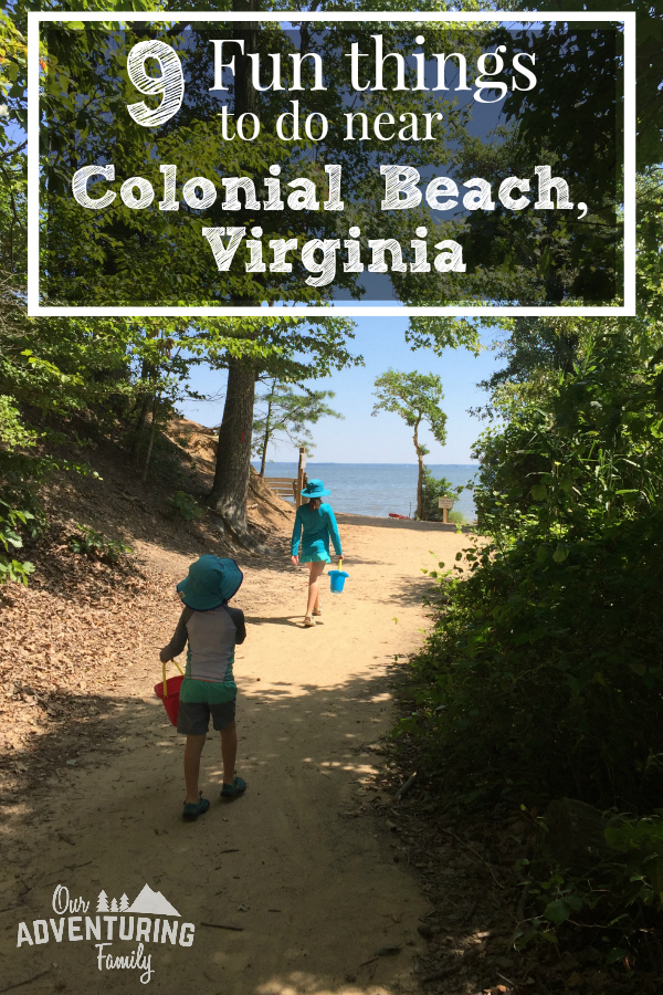 Heading to Colonial Beach VA on vacation? Don’t spend all your time at the beach! Go to ouradventuringfamily.com for 9 fun things to do near Colonial Beach.