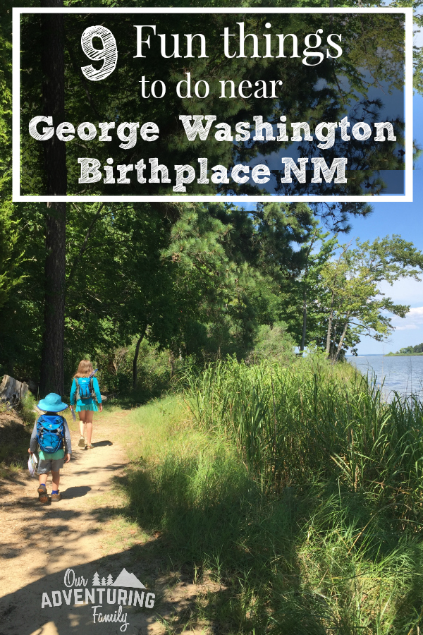 Thinking about visiting George Washington Birthplace NM near Colonial Beach, VA? Here’s 9 fun things to do near Colonial Beach. Find the list at ouradventuringfamily.com. 