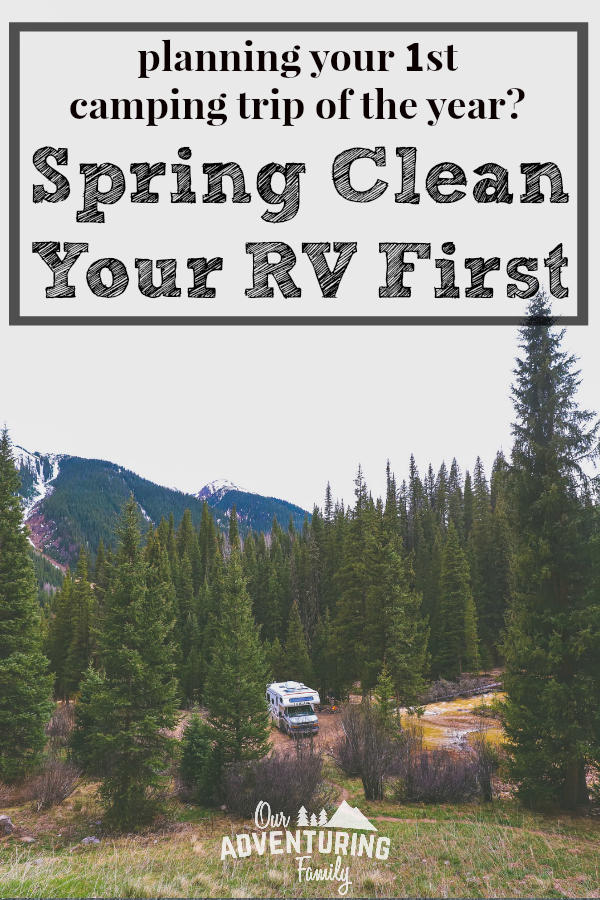 Warmer weather means it’s time to spring clean your RV and get it ready for road trips and camping trips. Learn more at ouradventuringfamily.com.