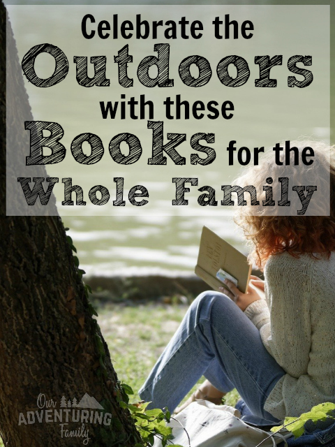 Looking for books that make you want to spend time out in nature? Try one of the books in our list of books that celebrate the outdoors. Find the list at ouradventuringfamily.com.