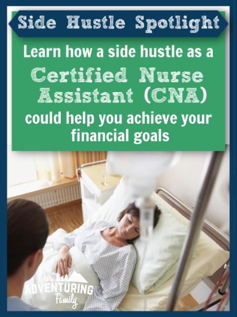 Looking for a side hustle to bring in some extra money? Want to learn more about being a certified nurse assistant (CNA)? We’ve got some information for you at ouradventuringfamily.com.