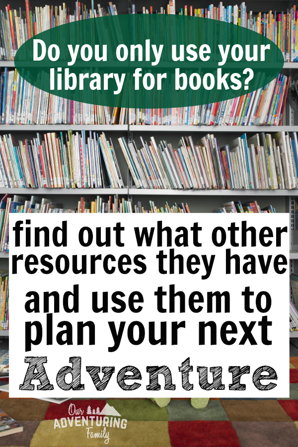 Most libraries offer so much more than just books. Plan your next adventure using the resources your library has available. Find out more at ouradventuringfamily.com. 