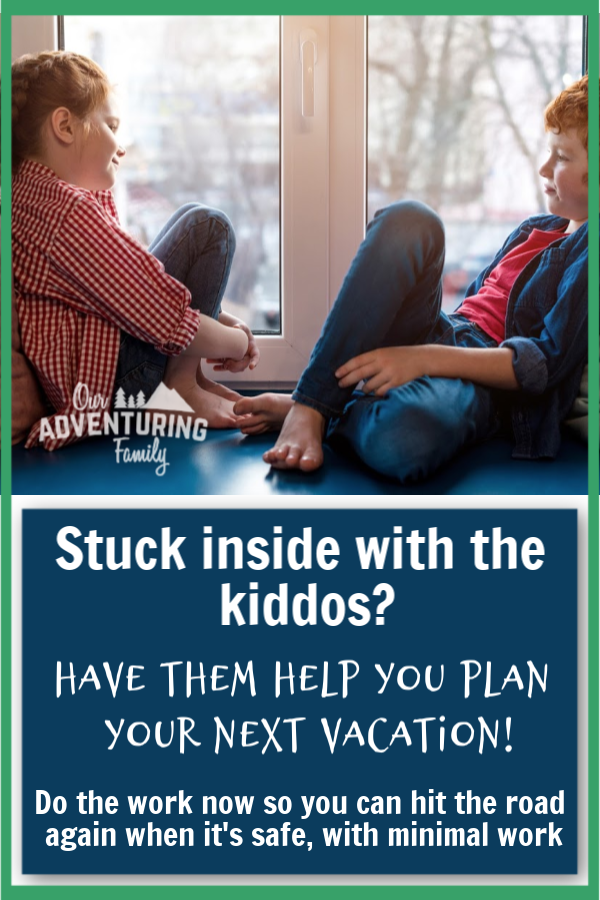 Sitting at home with the kiddos? Have them help you plan your next trip. Plan a flexible vacation now using our free planner and you’ll be able to take your vacation when life gets back to normal. Learn more at ouradventuringfamily.com.