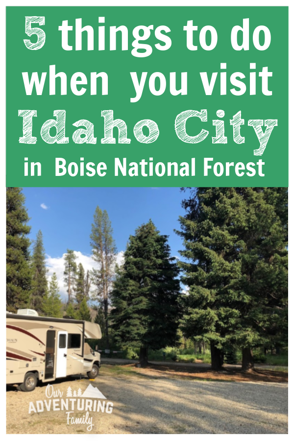 Thinking about visiting Idaho soon? Here's five things to include in your itinerary when you visit Idaho City in Boise National Forest. Find the list at OurAdventuringFamily.com.
