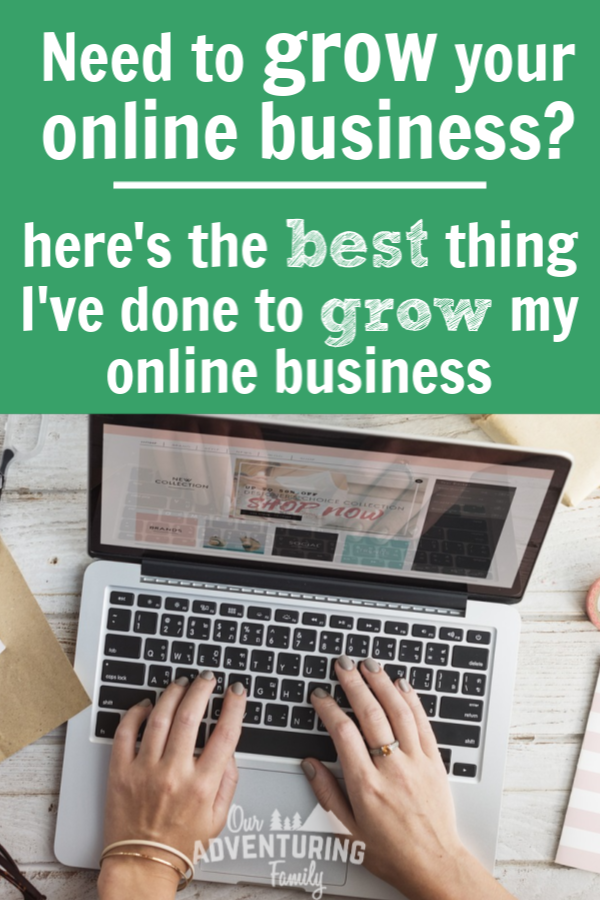 Just starting your online business? Want to grow your online business? Read the best thing I've done so far to grow my online business at ouradventuringfamily.com.