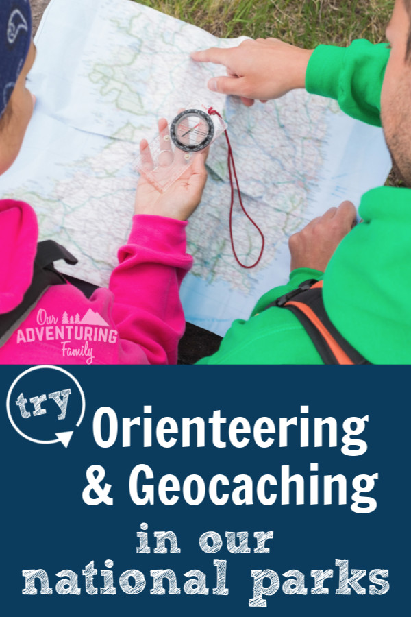 Take advantage or orienteering and geocaching programs in the national parks to learn new skills and have fun. Learn more at ouradventuringfamily.com.