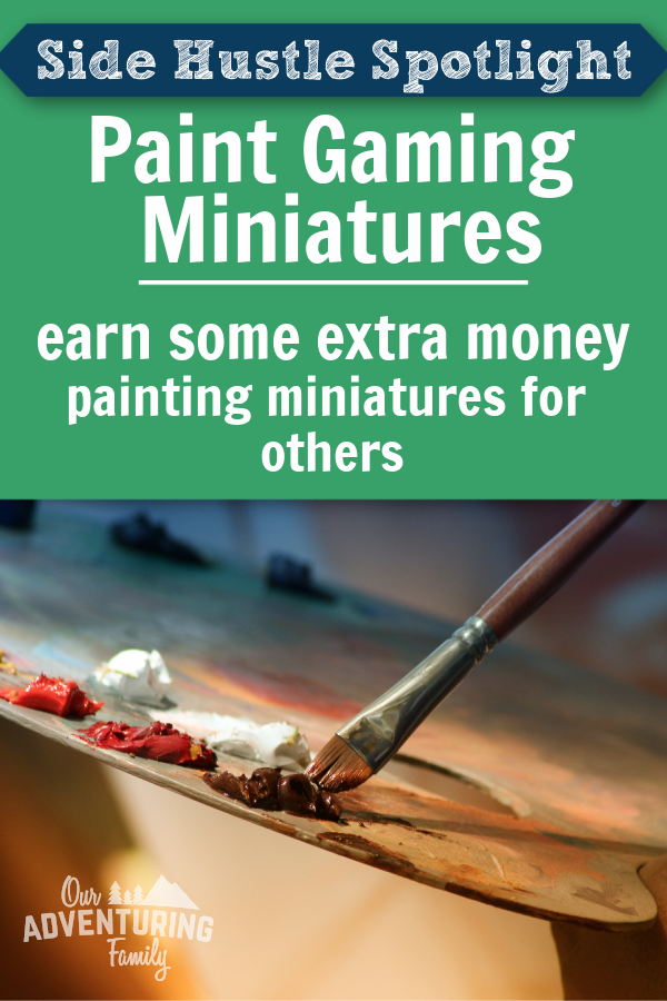 If you already paint gaming miniatures as a hobby, brush up your skills and start making money! Read how someone else has made this a successful side gig at ouradventuringfamily.com.
